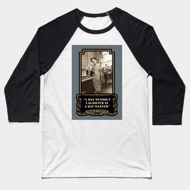 Charlie Chaplin Quotes: “A Day Without Laughter Is A Day Wasted” Baseball T-Shirt by PLAYDIGITAL2020